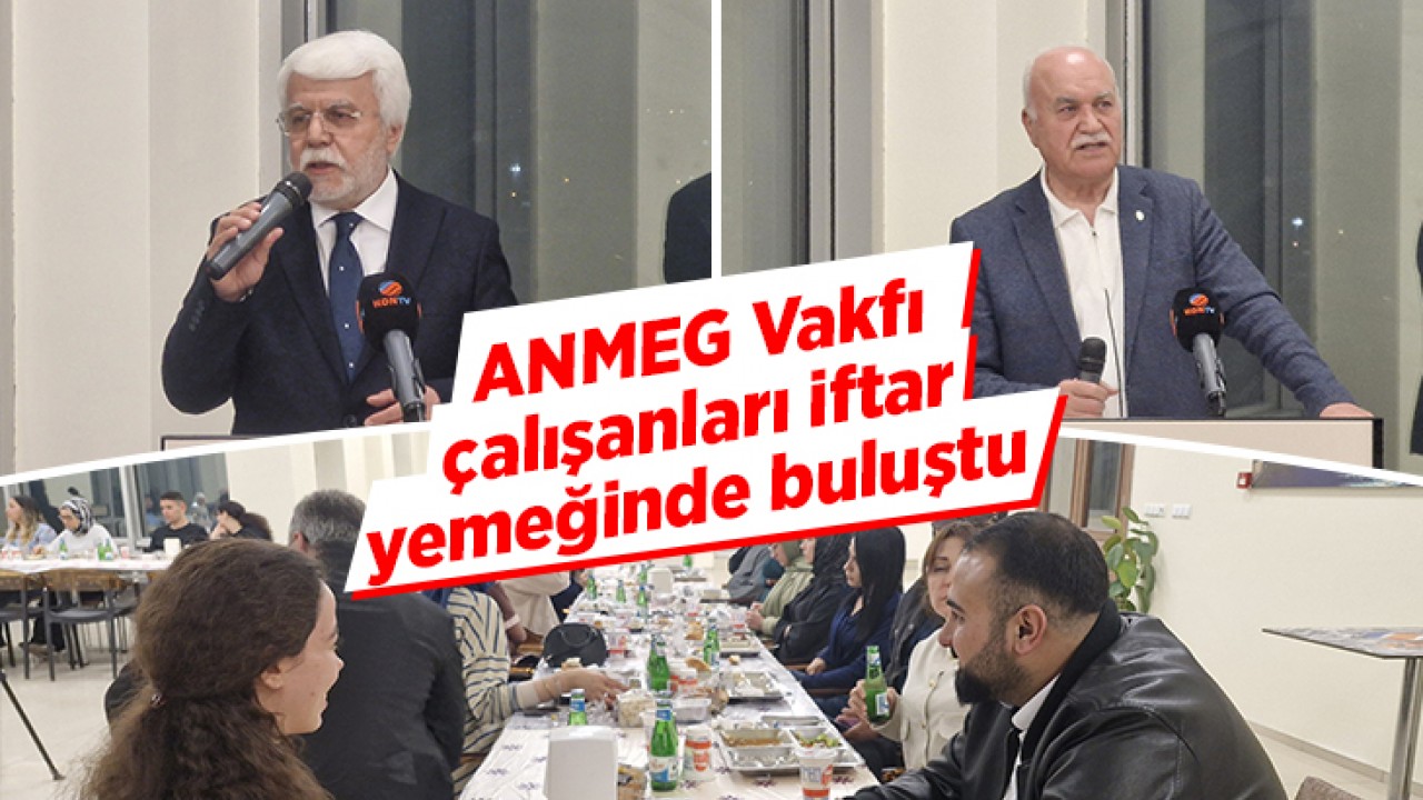 ANMEG Vakfı çalışanları iftar yemeğinde buluştu
